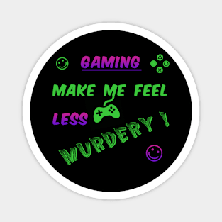 Gaming make me... Magnet